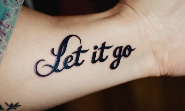 Let It Go Tattoo Meaning: Exploring The Symbolism Behind This Iconic Phrase